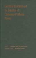 Electoral Systems and the Balance of Consumer-Producer Power 0521138159 Book Cover