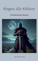 Gegen die Götter: Ein historischer Roman (German Edition) 3819231242 Book Cover