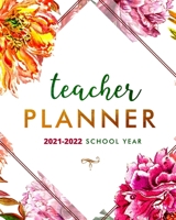 Teacher Planner for 2021-2022 School Year: Classroom and Homeschool Academic Organizer and Log Book with Calendars, Grade Trackers, Schedules and More B095GLNS9Z Book Cover