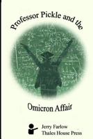 Professor Pickle and the Omicron Affair 1540764222 Book Cover