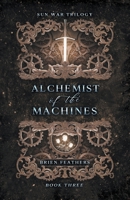 Alchemist of the Machines 991990015X Book Cover