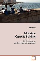 Education Capacity Building: The Consequence of Multi-Lateral Involvement 3639090446 Book Cover