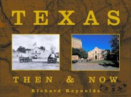 Texas Then & Now: Text And Contemporary Rephotography (Then & Now (Westcliffe)) 1565795512 Book Cover