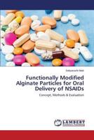 Functionally Modified Alginate Particles for Oral Delivery of NSAIDs: Concept, Methods & Evaluation 3659581194 Book Cover