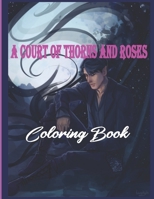 A Court of Thorns and Roses coloring book: for adults B092L71D14 Book Cover