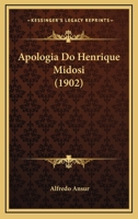 Apologia Do Henrique Midosi (1902) 1168024102 Book Cover