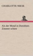 Als der Mond in Dorothees Zimmer schien 384240994X Book Cover