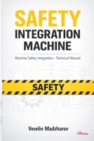 Safety Integration Machine: Machine Safety Integration – Technical Manual B0GZYWCJBD Book Cover