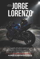 Jorge Lorenzo: La biografía del piloto mallorquín que conquistó cinco Mundiales, superó a Valentino Rossi y se convirtió en leyenda de MotoGP (Los mejores deportistas) (Spanish Edition) B0GYKN9V5S Book Cover