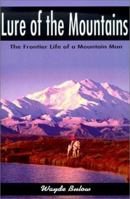 Lure of the Mountains: The Frontier Life of a Mountain Man 0595176836 Book Cover