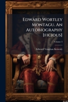 Edward Wortley Montagu. An Autobiography [ficious] 102397651X Book Cover