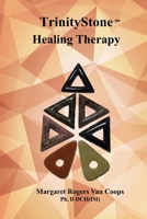 Trinity Stone Healing Therapy 1517576806 Book Cover
