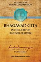 Bhagavad Gī̄tā: In the Light of Kashmir Shaivism 0981622879 Book Cover