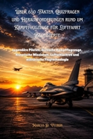 Über 650 Fakten, Quizfragen und Herausforderungen rund um Kampfflugzeuge für Luftfahrt Begeisterte: Legendäre Piloten, ikonische Kampfflugzeuge, ... und militärische (German Edition) B0H83JF2YG Book Cover