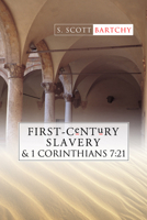 First-Century Slavery and the Interpretation of 1 Corinthians 7: 21 1592441955 Book Cover