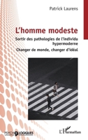 L’homme modeste: Sortir des pathologies de l’individu hypermoderne - Changer de monde, changer d’idéal (Psycho-Logiques) (French Edition) 2336605252 Book Cover