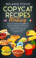 Copycat Recipes Making: A Complete Cookbook for making American and Mexican restaurants’ favorite dishes at home saving your money. Over 140 recipes ... appetizers, soups, burgers, juices. (DIET) B08HG7TT6K Book Cover