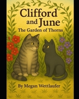 Clifford and June: The Garden of Thorns B0FFZL689H Book Cover