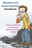 Shyness and Social Anxiety Workbook: Proven Techniques to Overcome Shyness and Social Anxiety in Children, Teens and Adult B08Z2TMQDG Book Cover