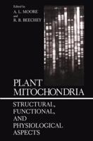 Plant Mitochondria: Structural, Functional, and Physiological Aspects 1489935193 Book Cover