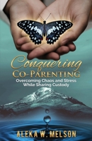 Conquering Co-Parenting 1735458082 Book Cover