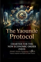 The Yaoundé protocol charter for the new economic order B0H9FNM7Y8 Book Cover