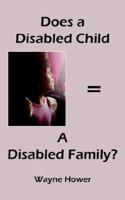 Does a Disabled Child = A Disabled Family? 1425927483 Book Cover