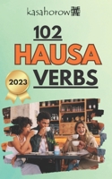 102 Hausa Verbs: Master the Simple Tenses of the Hausa Language 1478195134 Book Cover