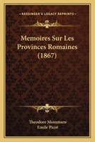 Memoires Sur Les Provinces Romaines (1867) 1167414004 Book Cover