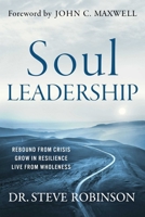 Soul Leadership: Rebound from Crisis, Grow in Resilience, Live from Wellness B0F63ZG1F8 Book Cover