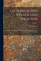 Die Semitischen Völker Und Sprachen: Als Erster Versuch Einer Encyclopädie Der Semitischen Sprach-Und Alterthums-Wissenschaft; Volume 1 1021894834 Book Cover