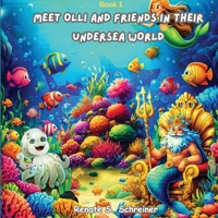 Meet Olli and Friends in their Undersea World (Latest Version) 1964929296 Book Cover