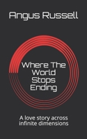 Where The World Stops Ending B08JB7MC2J Book Cover