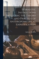 Signaletic Instructions: Including The Theory And Practice Of Anthropometrical Identification 1016798059 Book Cover