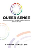 Queer Sense : A Guide to Understanding and Accepting LGBTQ+ People 0999121480 Book Cover