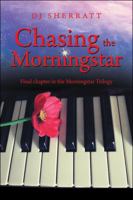 Chasing the Morningstar : Final Chapter in the Morningstar Trilogy 172837376X Book Cover