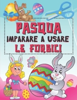 Pasqua Impara A Usare Le Forbici: Libro delle attivit� per bambini per imparare a tagliare, incollare e colorare B08YS62745 Book Cover
