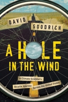 A Hole in the Wind: A Climate Scientist's Bicycle Journey Across the United States 1681774313 Book Cover