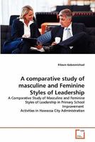 A comparative study of masculine and Feminine Styles of Leadership 3639361652 Book Cover