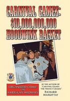 Carnival Games: $10,000,000,000 Hoodwink Racket: Organized Crime on the American Midway 1456880519 Book Cover