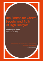 Search for Charm, Beauty, and Truth at High Energies (Ettore Majorana International Science Series. Physical Sciences, Volume 16) (Ettore Majorana International ... Science Series. Physical Sciences, 1461296579 Book Cover