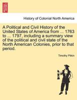 A Political and Civil History of the United States of America from ... 1763 to ... 1797, including a summary view of the political and civil state of the North American Colonies, prior to that period. 1241424950 Book Cover