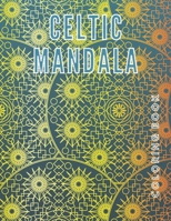 Celtic Mandalas Coloring Book: Myth And Symbols Relaxation Coloring Patterns With Compilation Of Flowers, Cross, Mandalas, Knots, Magical Symbols And More Inspiration To Tattoo Or Graffiti Street Art B096VF6M9M Book Cover