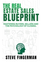 The Real Estate Sales Blueprint: Mastering Buyers, Sellers, and The Psychology of Closing B0FQ2ZP2G5 Book Cover