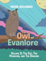 The Owl of Evanlore: Volume 2: The Cat, The Princess, and The Dragon B0FJ31B442 Book Cover