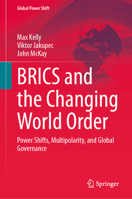 BRICS and the Changing World Order: Power Shifts, Multipolarity, and Global Governance (Global Power Shift) 3032300290 Book Cover