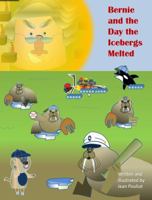Bernie and the Day the Icebergs Melted: A tale of clams, calamities and climate change 0998048402 Book Cover