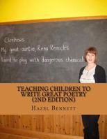 Teaching children to write great poetry (2nd Edition): A practical guide for getting kids' creative juices flowing 1500878502 Book Cover
