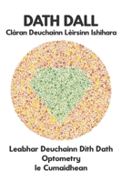 DATH DALL Clàran Deuchainn Lèirsinn Ishihara Leabhar Deuchainn Dìth Dath Optometry le Cumaidhean: Diagraman airson Monochromacy Dichromacy Protanopia ... Optician Optometrist Ophthalmologist B0FWR7CYKZ Book Cover