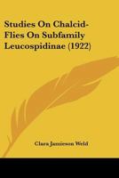 Studies On Chalcid-Flies On Subfamily Leucospidinae (1922) 1120716802 Book Cover
